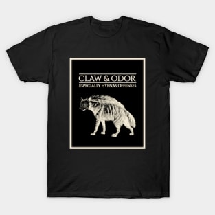 Claw & Odor: Especially Hyenas Offenses T-Shirt